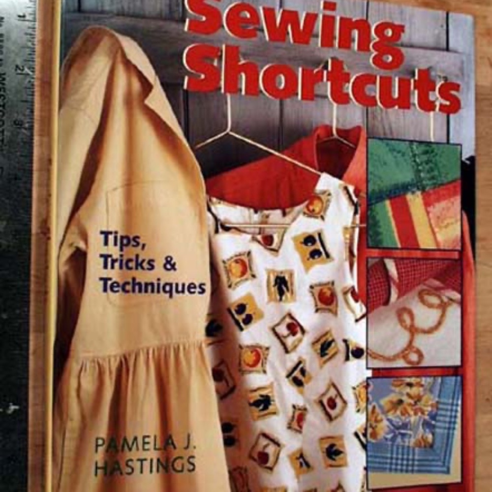 SEWING SHORTCUTS: TIPS, TRICKS & TECHNIQUES, 1998, PAMELA J. HASTINGS, 1ST EDIT,